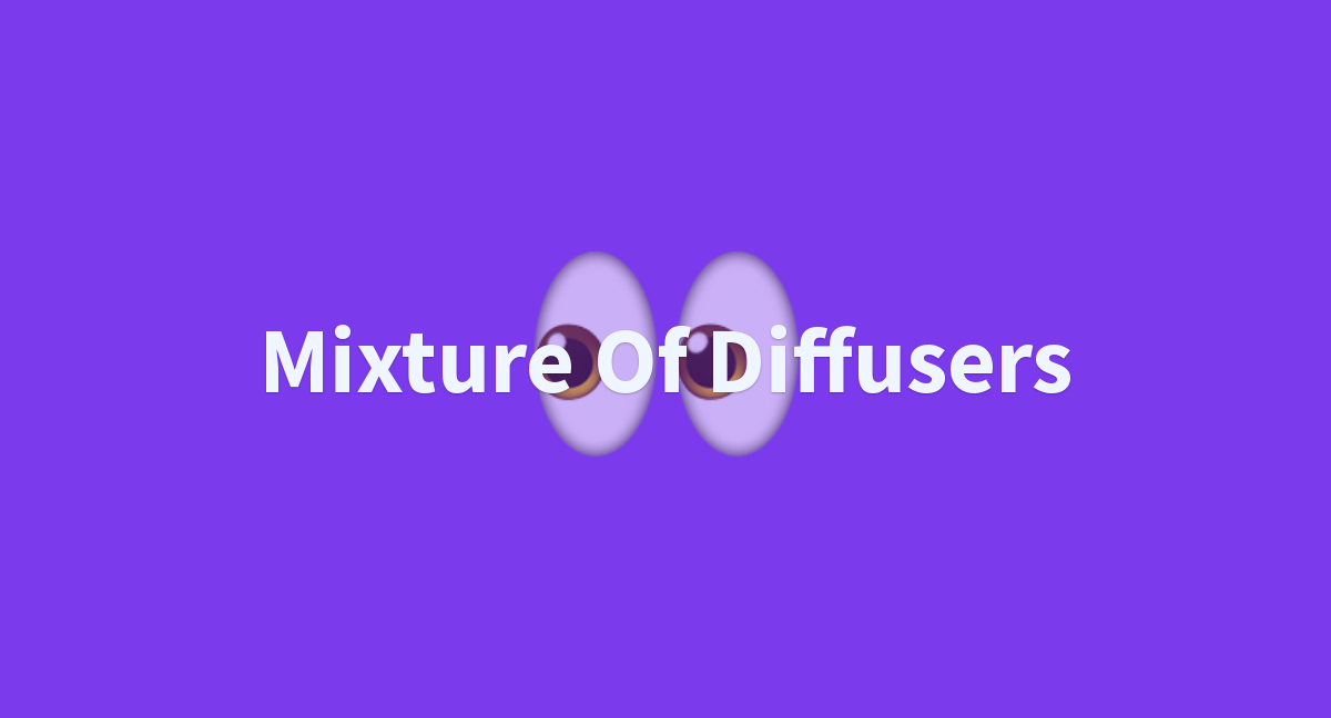 Mixture Of Diffusers